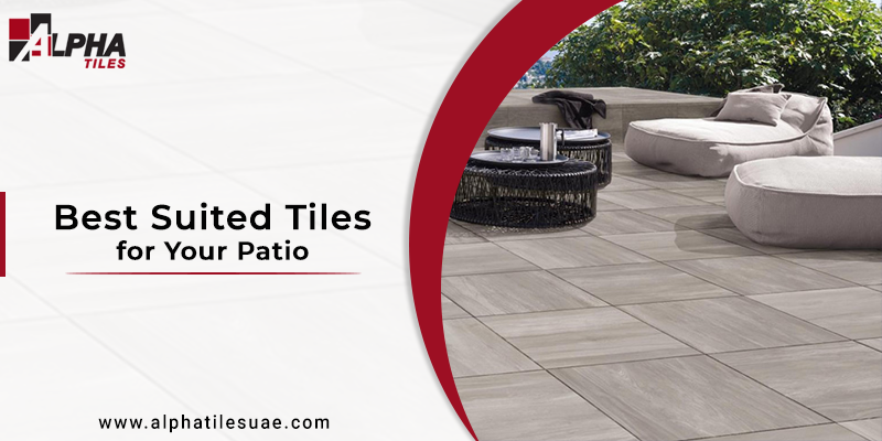 Best Suited Tiles for Your Patio